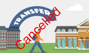 आचार संहिता लगने से ठीक पहले इस विभाग हुए छ: सौ से ज्यादा तबादले होंगे निरस्त